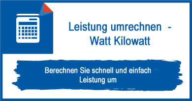 Leistung umrechnen - Watt Kilowatt