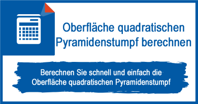 Oberfläche quadratischen Pyramidenstumpf berechnen